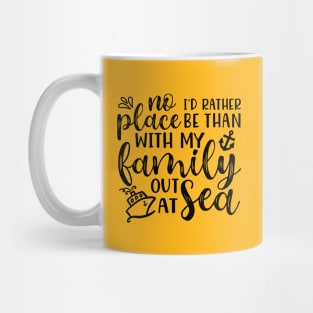 No Place I’d Rather Be Than With My Family Out At Sea Cruise Vacation Funny Mug